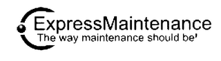 EXPRESSMAINTENANCE THE WAY MAINTENANCE SHOULD BE!