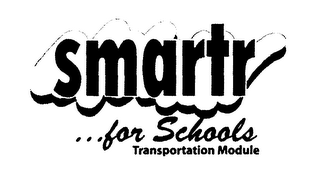 SMARTR...FOR SCHOOLS TRANSPORTATION MODULE