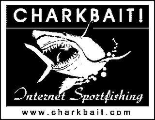 CHARKBAIT! INTERNET SPORTFISHING WWW.CHARKBAIT.COM