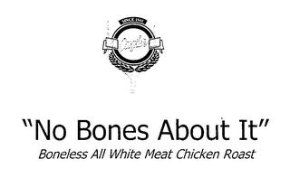 SINCE 1945 "NO BONES ABOUT IT" BONELESS ALL WHITE MEAT CHICKEN ROAST