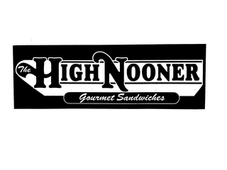 THE HIGH NOONER GOURMET SANDWICHES