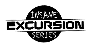 INSANE EXCURSION SERIES