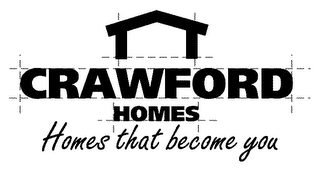 CRAWFORD HOMES HOMES THAT BECOME YOU