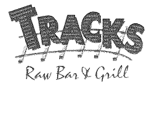 TRACKS RAW BAR & GRILL