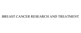 BREAST CANCER RESEARCH AND TREATMENT