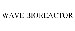 WAVE BIOREACTOR
