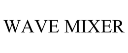 WAVE MIXER