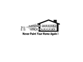 LIQUID RUBBER SIDING NEVER PAINT YOUR HOME AGAIN!