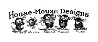 HOUSE-MOUSE DESIGNS AMANDA MONICA MUDPIE MAXWELL MUZZY