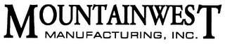 MOUNTAINWEST MANUFACTURING, INC.