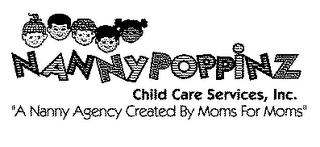 NANNY POPPINZ CHILD CARE SERVICES, INC. "A NANNY AGENCY CREATED BY MOMS FOR MOMS"