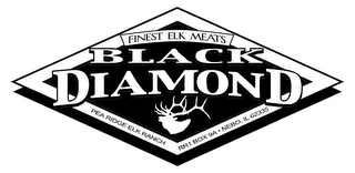 FINEST ELK MEATS BLACK DIAMOND PEA RIDGE ELK RANCH RR1 BOX 9A NEBO IL 62335