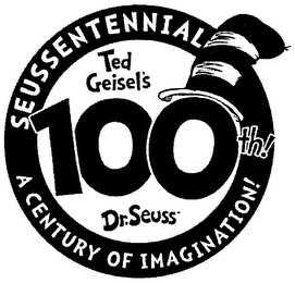 SEUSSENTENNIAL TED GEISEL'S 100TH! DR. SEUSS A CENTURY OF IMAGINATION