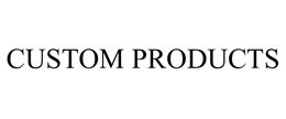 CUSTOM PRODUCTS