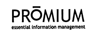 PROMIUM ESSENTIAL INFORMATION MANAGEMENT