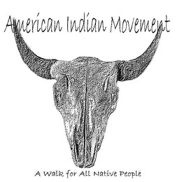 AMERICAN INDIAN MOVEMENT A WALK FOR ALL NATIVE PEOPLE