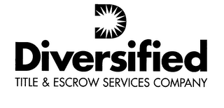 D DIVERSIFIED TITLE & ESCROW SERVICES COMPANY