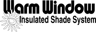 WARM WINDOW INSULATED SHADE SYSTEM