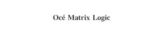 OCÉ MATRIX LOGIC