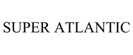 SUPER ATLANTIC
