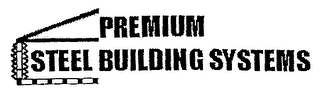 PREMIUM STEEL BUILDING SYSTEMS