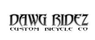 DAWG RIDEZ CUSTOM BICYCLE CO.