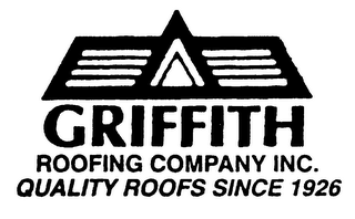 GRIFFITH ROOFING COMPANY INC. QUALITY ROOFS SINCE 1926