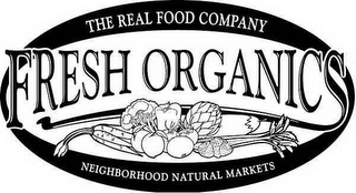 FRESH ORGANICS THE REAL FOOD COMPANY NEIGHBORHOOD NATURAL MARKETS