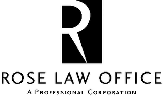 R ROSE LAW OFFICE A PROFESSIONAL CORPORATION
