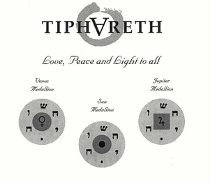 TIPHARETH LOVE, PEACE AND LIGHT TO ALL VENUS MEDALLION SUN MEDALLION JUPITER MEDALLION