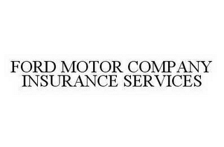 FORD MOTOR COMPANY INSURANCE SERVICES