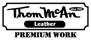 THOM MCAN LEATHER SINCE 1922 PREMIUM WORK