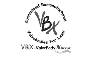 VBX - VALVEBODY XPRESS GUARANTEED REMANUFACTURED VALVEBODIES FOR LESS!