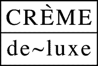 CREME DE~LUXE