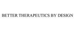 BETTER THERAPEUTICS BY DESIGN
