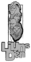 LIUNS DEN
