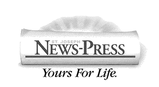 ST. JOSEPH NEWS-PRESS YOURS FOR LIFE.