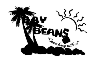 BAY BEANS "COME HANG WITH US"