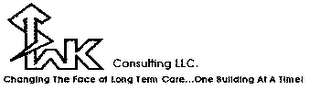 SWK CONSULTING CHANGING LLC. THE FACE OF LONG TERM CARE...ONE BUILDING AT A TIME