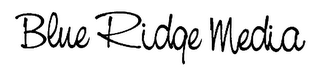 BLUE RIDGE MEDIA