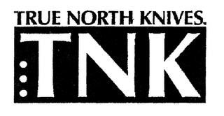 TRUE NORTH KNIVES. TNK