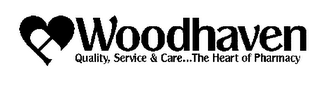 WOODHAVEN QUALITY, SERVICE & CARE...THE HEART OF PHARMACY