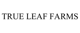 TRUE LEAF FARMS
