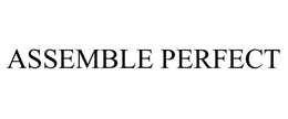ASSEMBLE PERFECT