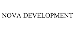 NOVA DEVELOPMENT