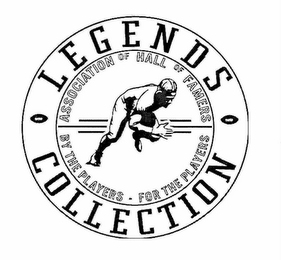 LEGENDS COLLECTION ASSOCIATION OF HALL OF FAMERS BY THE PLAYERS FOR THE PLAYERS