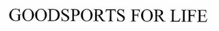 GOODSPORTS FOR LIFE