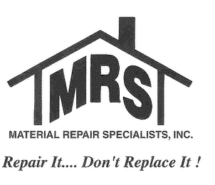 MRS MATERIAL REPAIR SPECIALISTS, INC. REPAIR IT.... DON'T REPLACE IT!