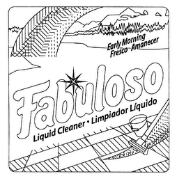 FABULOSO EARLY MORNING FRESCO AMANECER LIQUID CLEANER LIMPIADOR LIQUIDO