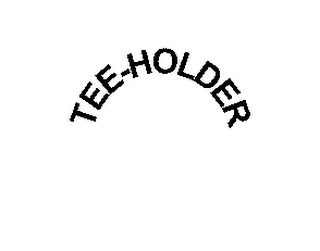 TEE-HOLDER